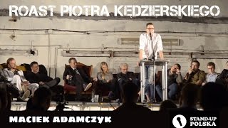 Maciek Adamczyk  Roast Piotra Kędzierskiego III urodziny Standup Polska [upl. by Aenert]