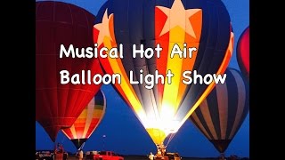 Musical Hot Air Balloon Light Show [upl. by Nyladnek269]