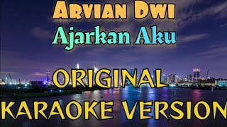 Arvian Dwi  Ajarkan Aku Karaoke [upl. by Aleakim]