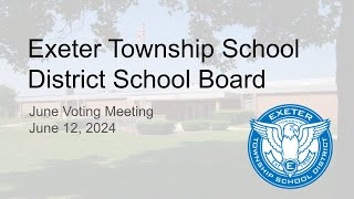 June 12 2024 Exeter Township School Board Meeting [upl. by Mclaurin]