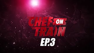 Full Episode CHEF ON TRAIN EP3 [upl. by Araccat334]