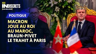 MACRON JOUE AU ROI AU MAROC BRAUNPIVET LE TRAHIT À PARIS [upl. by Constantino]