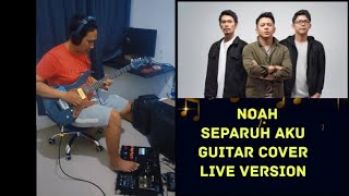 Noah  Separuh Aku guitar cover Live Version [upl. by Sirromad947]