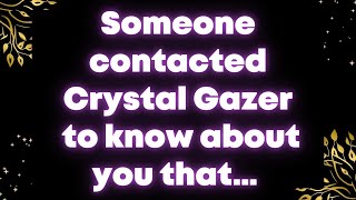 Someone contacted Crystal Gazer to know about you that… Angel message [upl. by Kain]