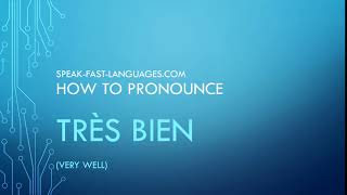 How to pronounce TRÈS BIEN [upl. by Fabriane]