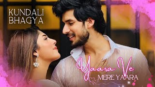 Yaara Ve Mere Yaara  Kundali Bhagya  PaalVer [upl. by Anidene845]