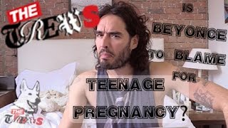 Is Beyonce To Blame For Teenage Pregnancy Russell Brand The Trews E251 [upl. by Ahmar]