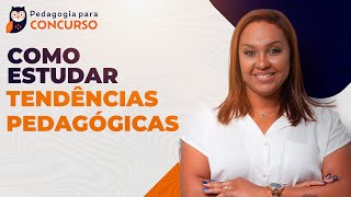 Como estudar Tendências Pedagógicas  Pedagogia para Concurso [upl. by Auqinu891]