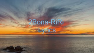 2bonaRiRi lyrics [upl. by Ginger]