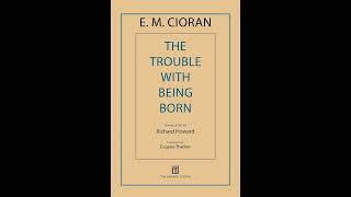 Emil Cioran – The Trouble with Being Born 1973 – Chapter 7 [upl. by Akenn]