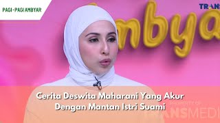 Cerita Deswita Maharani Yang Akur Dengan Mantan Istri Suami  PAGI PAGI AMBYAR 270224 P1 [upl. by Regdor]