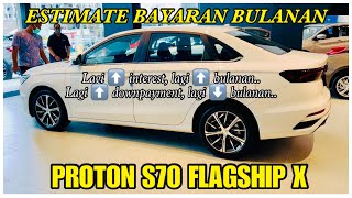 ESTIMATE BAYARAN BULANAN PROTON S70 FLAGSHIP X [upl. by Adiela673]