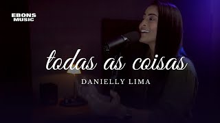 Todas as coisas  Fernandinho  Cover Danielly Lima [upl. by Manning]