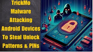 TrickMo Malware Attacking Android Devices To Steal Unlock Patterns amp PINs [upl. by Yajet]