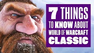 7 things to know about World of Warcraft Classic [upl. by Yrffoeg]