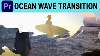 Ocean Wave Transition  Adobe Premiere Pro Tutorial [upl. by Esilehc]