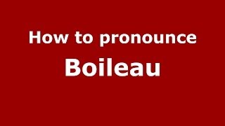 How to pronounce Boileau FrenchFrance  PronounceNamescom [upl. by Zenas]