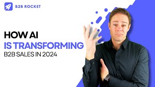 How AI is transforming B2B sales in 2024 A gamechanger [upl. by Ldnek]