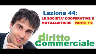 Diritto Commerciale Video Lezione n44  Le società cooperative e mutualistiche PARTE 12 [upl. by Ly]