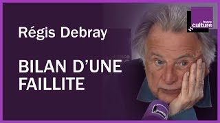 Bilan dune faillite avec Régis Debray [upl. by Ialocin]