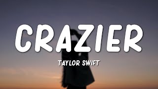 Taylor Swift  Crazier Lyrics [upl. by Lukash]