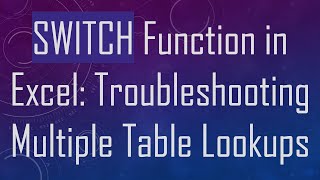 SWITCH Function in Excel Troubleshooting Multiple Table Lookups [upl. by Attennhoj]