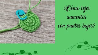 ¿CÓMO TEJER AUMENTOS CON PUNTOS BAJOS EN AMIGURUMI [upl. by Akirahc]