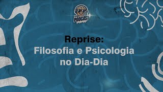 REPRISE FILOSOFIA E PSICOLOGIA NO DIADIA  EP 002  TERAPIA PODCAST  DR DILSON [upl. by Zaid]