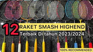 12 RAKET HIGHEND TERBAIK DI TAHUN 20232024 ‼️SUPER ULTRA RECOMMENDED  100 Guaranteed 👍 [upl. by Icnarf397]