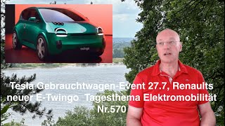 Tesla GebrauchtwagenEvent 277 Renaults neuer ETwingo Tagesthema Elektromobilität Nr570 [upl. by Nataniel763]