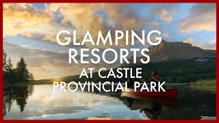 Glamping Resorts at Castle Provincial Park [upl. by Aratal]