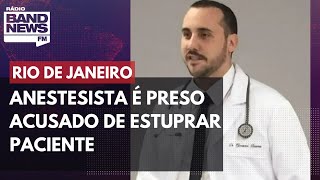 Anestesista é preso acusado de estuprar paciente que passava por cesárea [upl. by Winnie]