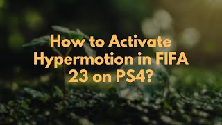 How to Activate Hypermotion in FIFA 23 on PS4 [upl. by Nelyag]