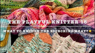 The Playful Knitter 18  What to knit in the scorching heat🧶☀️ [upl. by Duster]