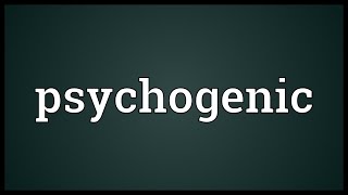 Psychogenic Meaning [upl. by Eisaj]