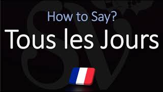 How to Pronounce Tous les Jours CORRECTLY [upl. by Anawat]