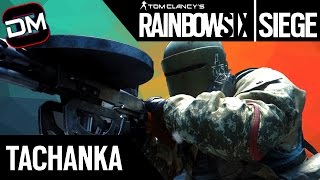 TACHANKA quotKilling zone deployedquot  Rainbow Six Siege Tachanka Gameplay and Tips [upl. by Anehsuc]