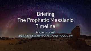 Briefing The Prophetic Messianic Timeline From Messiah 2030 [upl. by Carrelli]