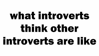 what introverts think other introverts are like [upl. by Cary]