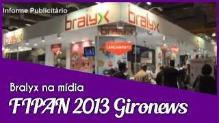 BRALYX  Na mídia FIPAN 2013 Gironews [upl. by Scheld]