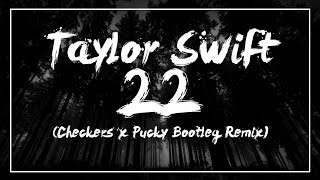 Taylor Swift  22 Checkers x Pucky Bootleg Remix FREE DOWNLOAD [upl. by Shiroma]