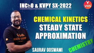 CHEMICAL KINETICS  Steady State Approximation  KVPY SX Chemistry amp INChO  Saurav Goswami  VOS [upl. by Auguste]