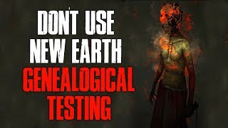 quotDont Use New Earth Genealogical Testingquot Creepypasta [upl. by Saimerej716]