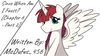 Since When Am I Faust Chapter 6  Part 2 Fanfic Reading  AnonComedy MLP [upl. by Engedi]