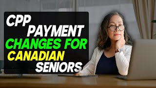 CPP Payment Changes for Canadian Seniors How They Affect Your OAS Pension [upl. by Leaj]