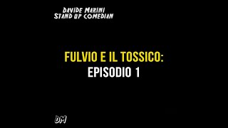 Fulvio e il tossico episodio 1 [upl. by Holli]