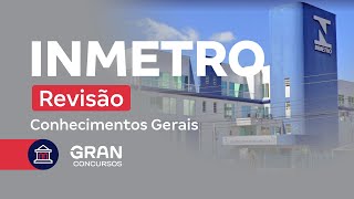 Concurso INMETRO  Revisão de Conhecimentos Gerais [upl. by Fenner]