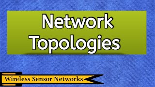 Network Topologies in Wireless Sensor Networks  Wireless Sensor Networks Topologies  WSN [upl. by Grearson]