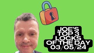 Joe’s TOP 3 LOCKS of The Day 030524 [upl. by Namzaj]