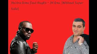 Maître Gims feat Hayko  Mi Gna Without Super Sako [upl. by Rramo]